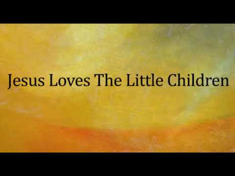 Jesus loves the little children song