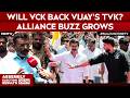 Vijay Latest News | Alliance Twist Ahead? VCK Chief Keeps Cards Close On TVK Talks