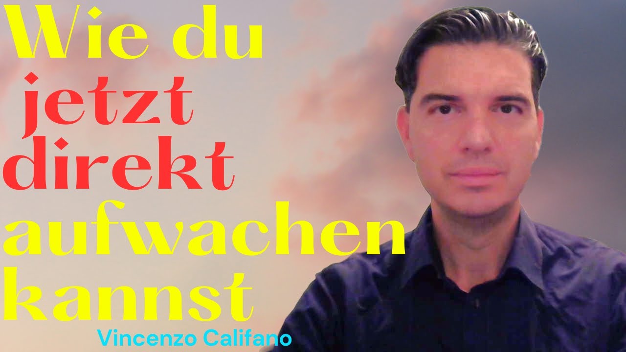 Vincenzo Califano -  Zürich (CH) - Wie du jetzt direkt aufwachen kannst
