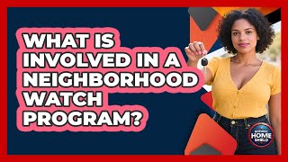 What Is Involved In A Neighborhood Watch Program?