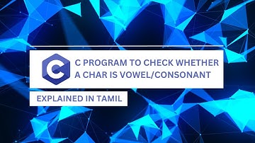 C Program to Check Whether a Character is Vowel or Consonant || Tamil