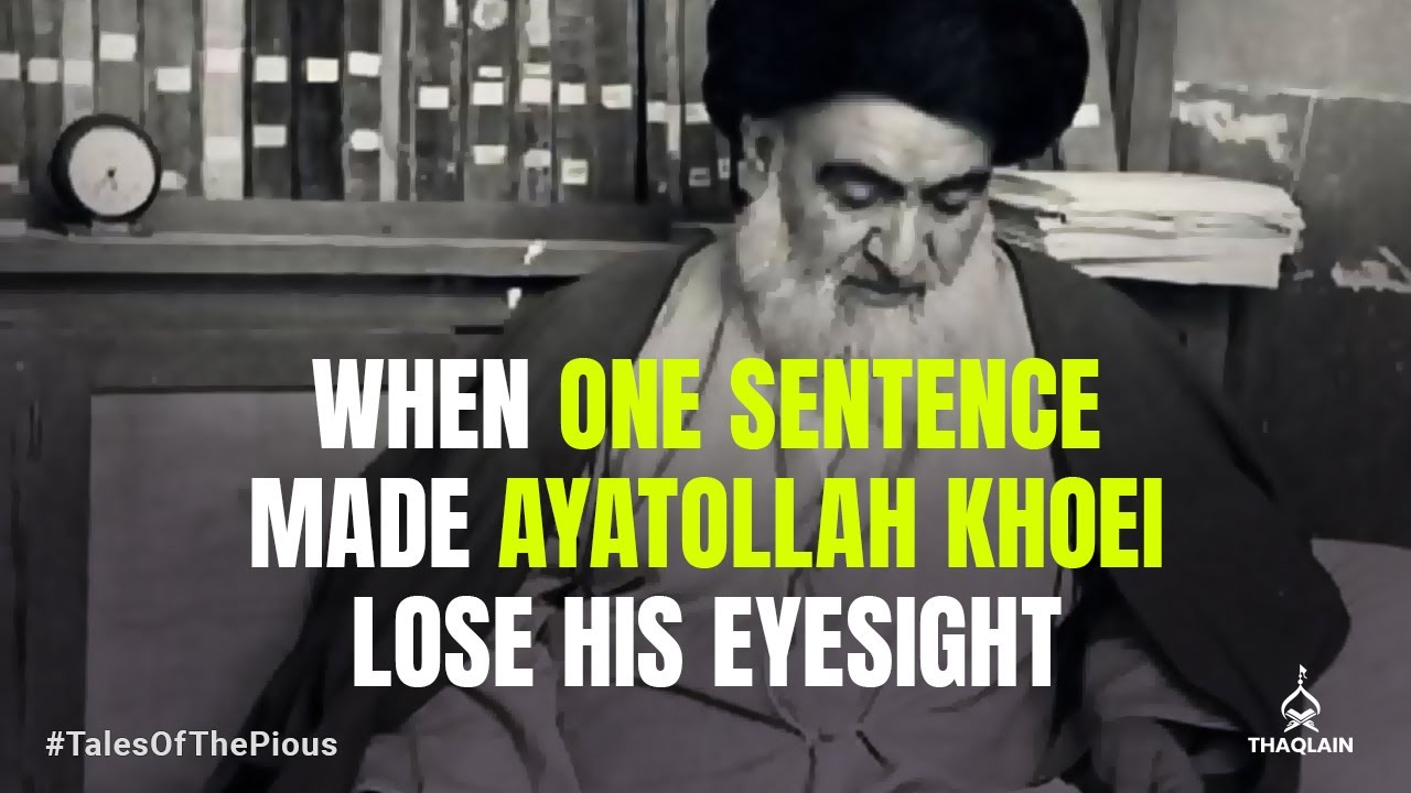 When One Sentence Made Ayatollah Khoei Lose His Eyesight | #TalesOfThePious