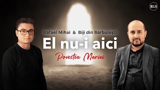 Biji din Barbulesti si Rafael Mihai - EL NU-I AICI (Povestea Mariei) 2020