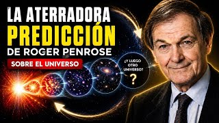 La Predicción Más Escalofriante de Roger Penrose Sobre la Realidad