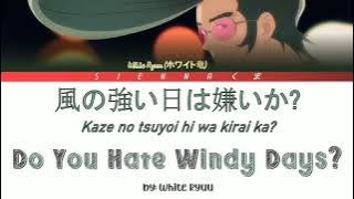White Ryu(ホワイト竜) - Do You Hate Windy Days? (Original) | Zombie Land Saga |LYRICS| Kan/Rom/Eng