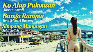 Download Lagu Jikrun Amail - Ko Alap Pukousan | Nazri Buwong - Bunga Rampai | Jaidi Salleh - Simpang Munungan Download Lagu Jikrun Amail - Ko Alap Pukousan | Nazri Buwong - Bunga Rampai | Jaidi Salleh - Simpang Munungan