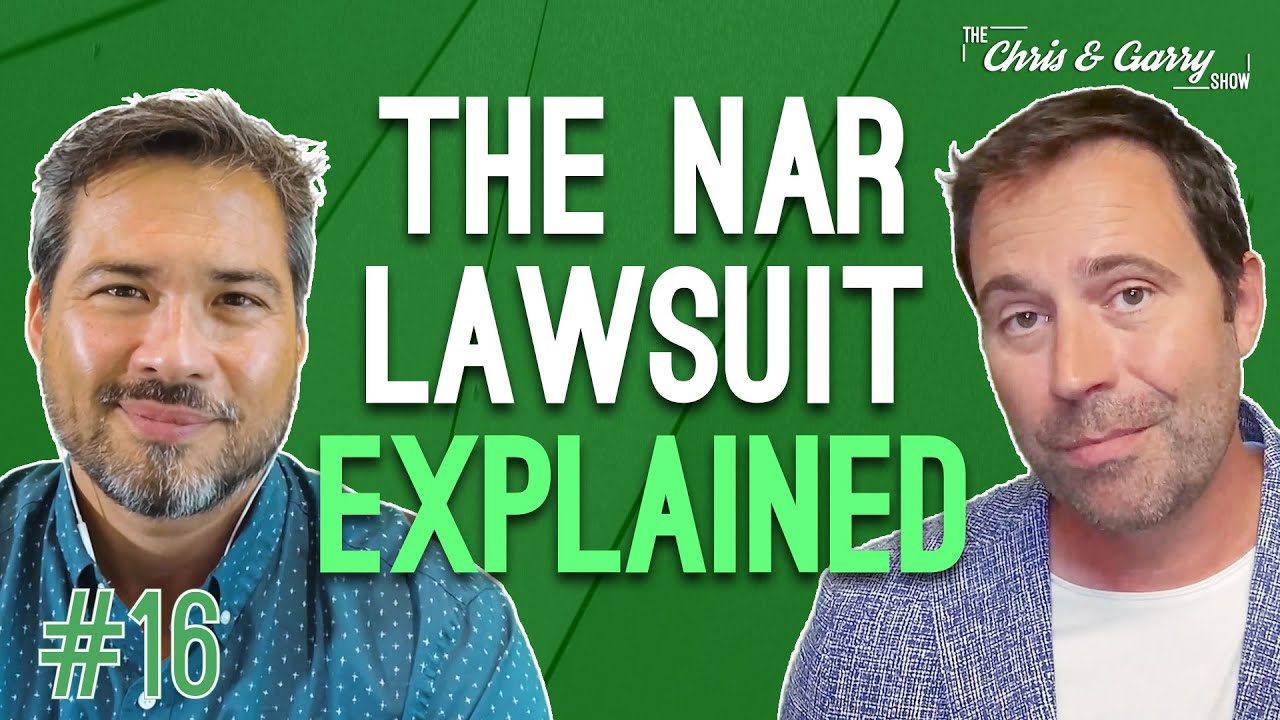 What does the NAR Class Action Lawsuit mean for Real Estate? - The Chris  and Garry Show Episode 16 