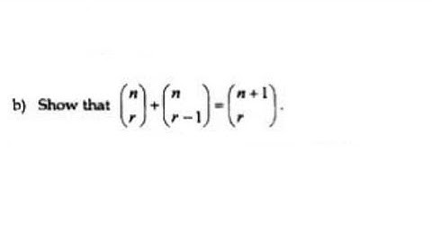 Show that (nCr) + (nCr-1) = (n+1Cr)..