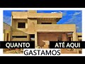 QUANTO CUSTA CONSTRUIR UM SOBRADO ? DA FUNDAÇÃO ATÉ REBOCO EXTERNO GASTOS DA OBRA DIÁRIO DE OBRA 54