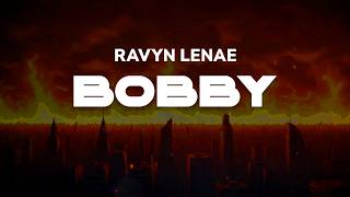 Ravyn Lenae - Bobby | Lyrics
