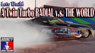 Let's Build - A Twin Turbo Radial v.s. The World - Bounty Drag Racing screenshot 3