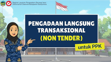 Panduan Pengadaan Langsung Transaksional (Non Tender) pada SPSE 4.5 untuk PPK