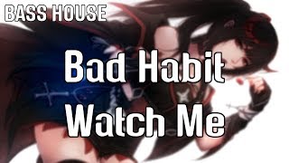 Bad Habit - Watch Me