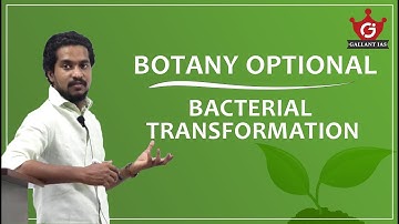 Bacterial Transformation | Botany Optional | Gallant IAS