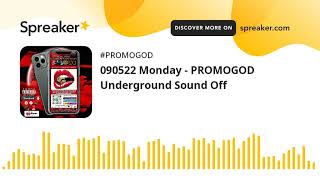 090522 Monday - PROMOGOD Underground Sound Off