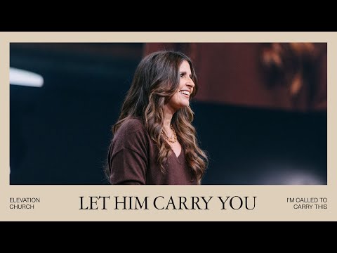 Let Him Carry You | Holly Furtick