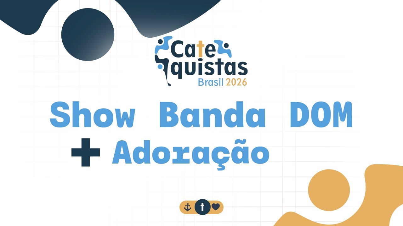 SHOW COM BANDA DOM + ADORAÇÃO AO SANTÍSSIMO SACRAMENTO | CATEQUISTAS BRASIL 2026