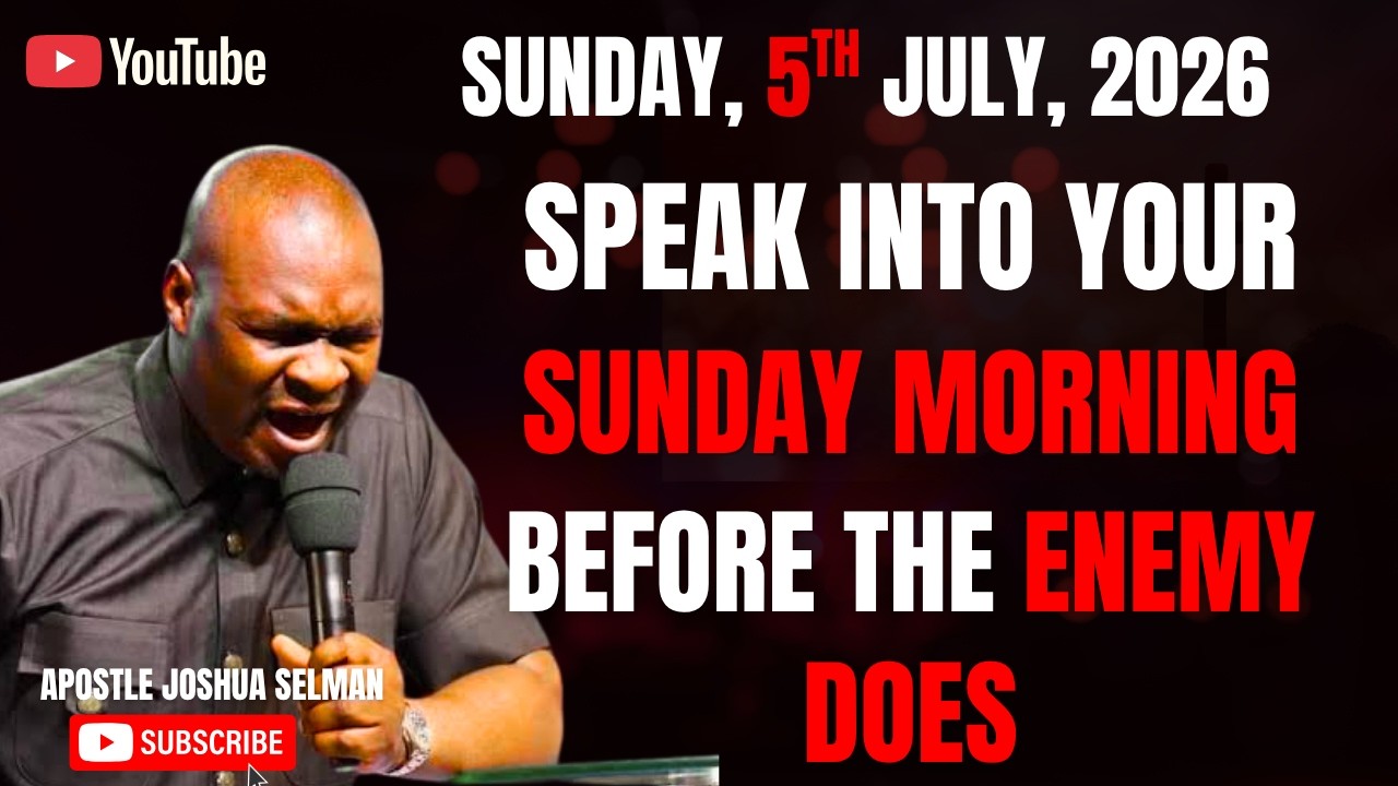 5TH JULY, 2026 : START YOUR SUNDAY WITH POWERFUL EARLY MORNING PRAYERS || APOSTLE JOSHUA SELMAN