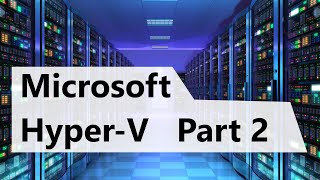 Famous Microsoft-Hyper-V : Part 2 Wealth