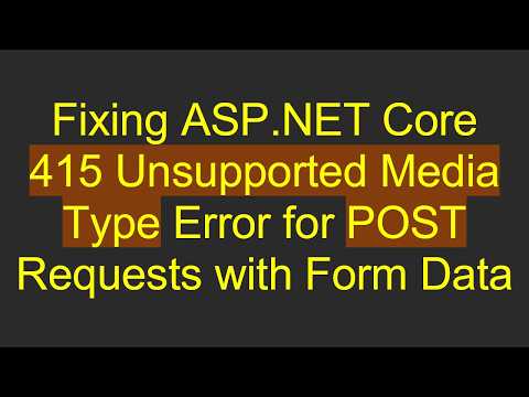 Fixing ASP.NET Core 415 Unsupported Media Type Error for POST Requests with Form Data