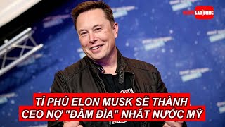 Mua Twitter, tỉ phú Elon Musk sẽ thành CEO nợ \\