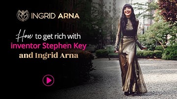 How to get rich with inventor Stephen Key and Ingrid Arna