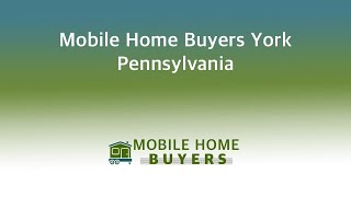Mobile Home Buyers York Pennsylvania | 844-427-4281