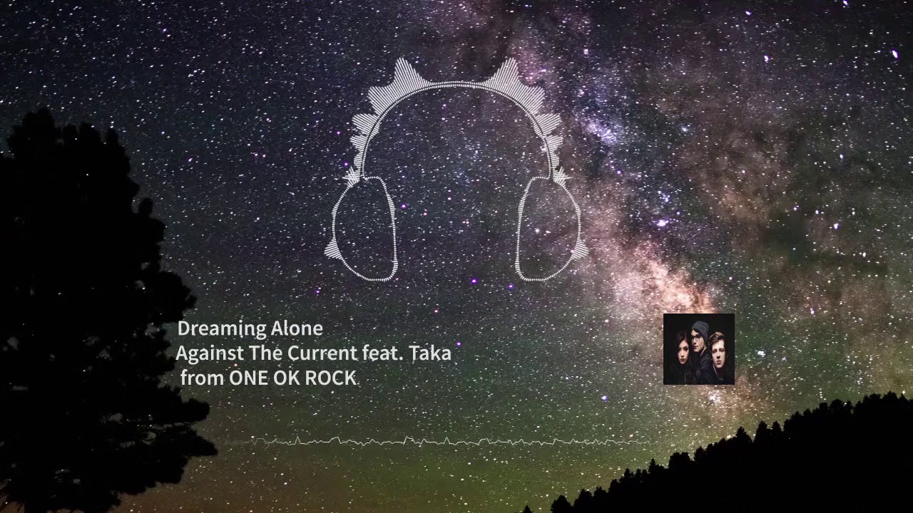 Against The Current Dreaming Alone Ft Taka From One Ok Rock Lyrics Indonesian Translate Youtube
