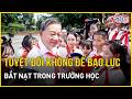 Lãnh đạo nhấn mạnh phòng ngừa bạo lực học đường 🚸