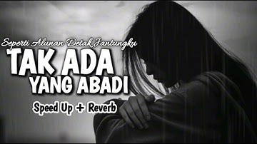 SEPERTI ALUNAN DETAK JANTUNGKU || TAK ADA YANG ABADI SPEED UP & REVERB BY SAFIRA RECORD VIRAL TIKTOK
