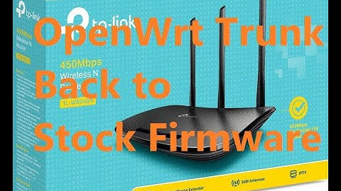 Back to original firmware from OpenWrt WR841N v7; 8; 9; 10; 11/Archer C7/WDR3600/WR2543ND/WR940N...