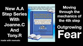 FEAR, and the 4th Step inventory process, and How We Have commence to outgrow fear Joanne.C & Tony.R