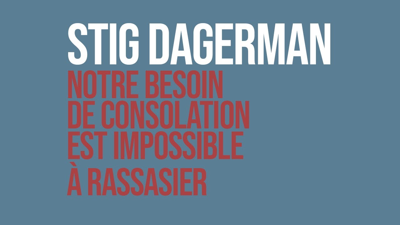 𝗦𝘁𝗶𝗴 𝗗𝗔𝗚𝗘𝗥𝗠𝗔𝗡, NOTRE BESOIN DE CONSOLATION