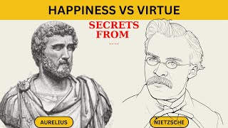 Don’t Chase Happiness, Build Virtue – Secret from Aurelius and Nietzsche