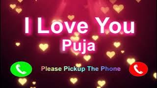 I Love You Puja Please Pickup The Phone, Puja Name Ringtone, Puja I Miss You,