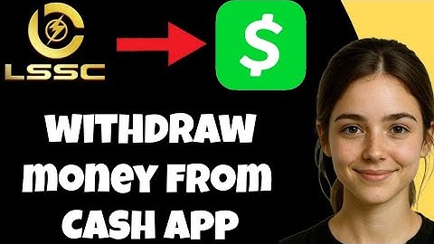 How to Withdraw Money from LSSC to Cash App – Step-by-Step Guide (2025)