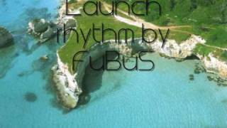 Fubus - Launch Rhythm