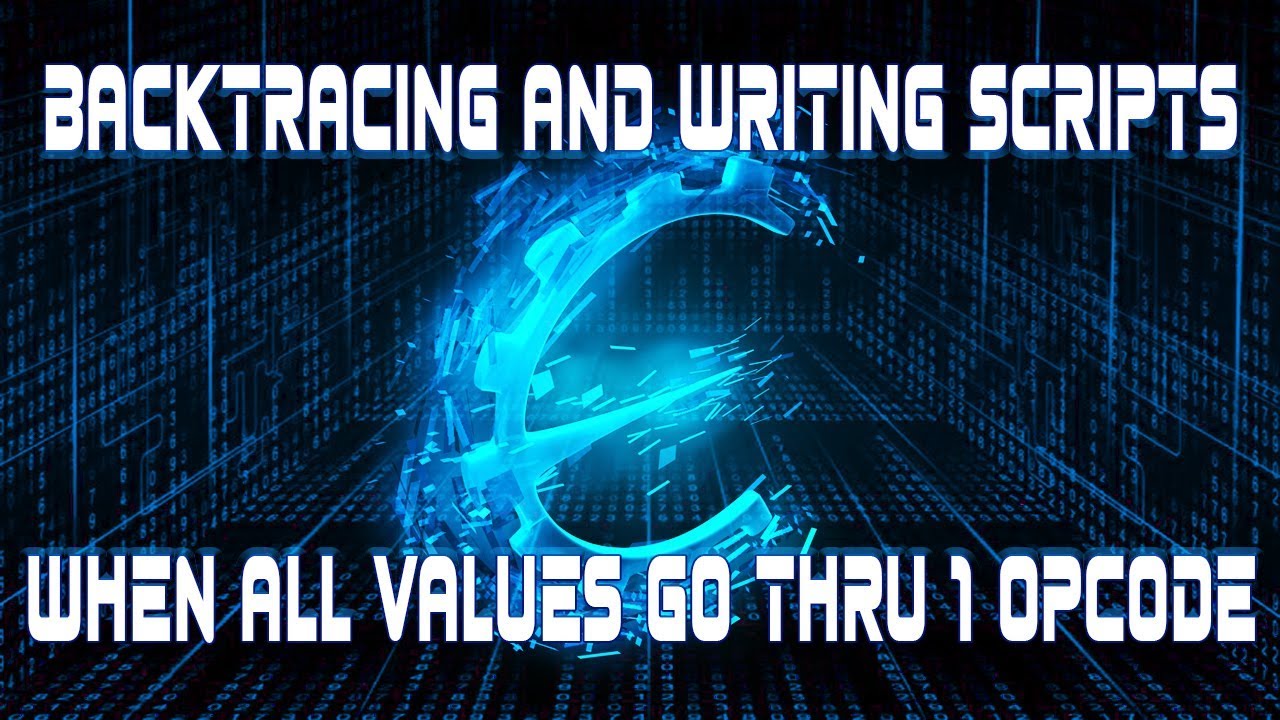 BACKTRACING & SCRIPTING VALUES THAT ALL GO THRU 1 OPCODE - INTERMEDIATE ...