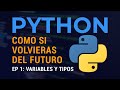 Python Episodio 1 — Aprende como si volvieras del FUTURO | Variables y Tipos