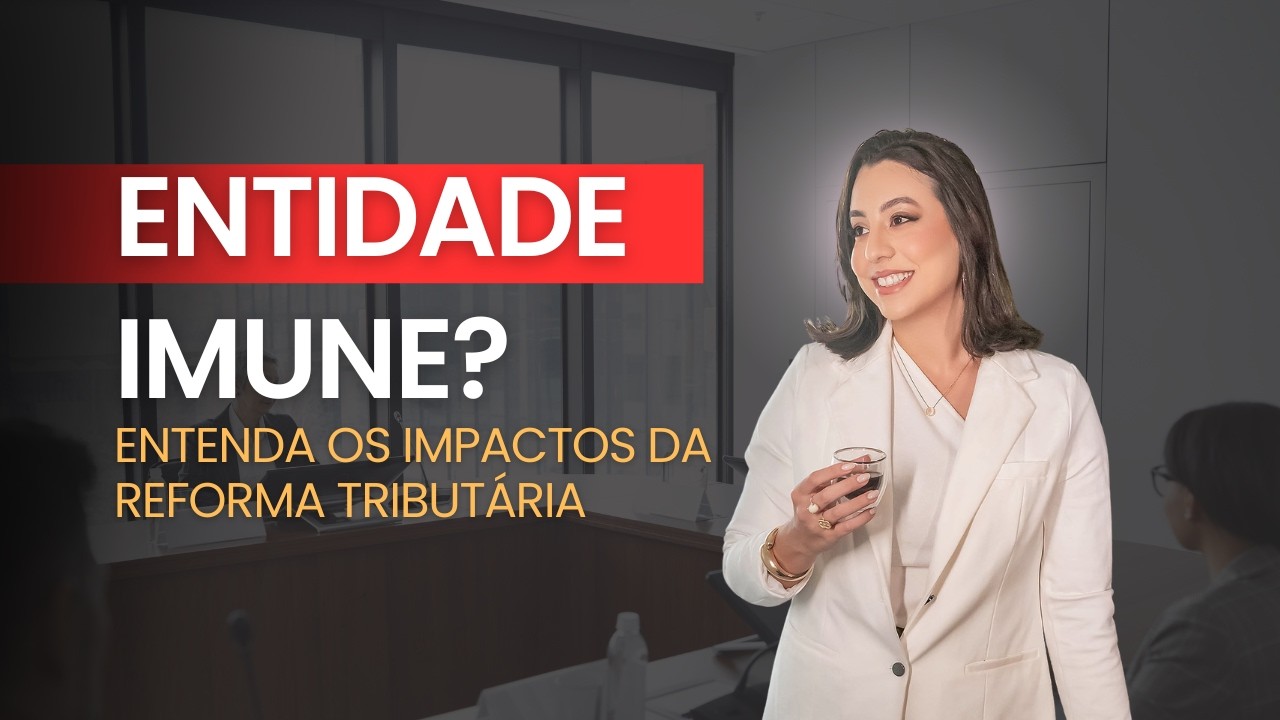 Entidade imune: por que a Reforma pode aumentar seu custo (mesmo com imunidade)