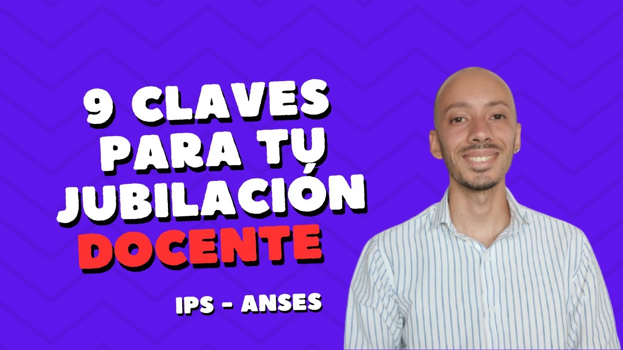 😱9 CLAVES para obtener la jubilación DOCENTE (IPS-ANSES)