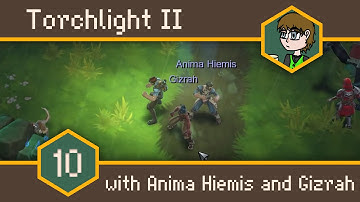 KC || Torchlight II with friends #10 - General Grell