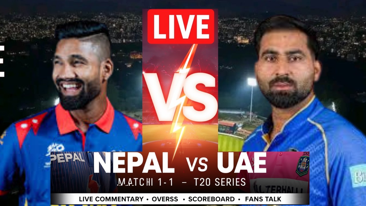 Nepal vs UAE LIVE 🏏 T20 Match 1 | Live Commentary, Scoreboard &amp; Fans ...