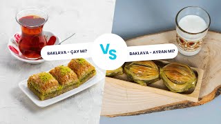 Baklava - Ayran Mı? Baklava - Çay Mı?