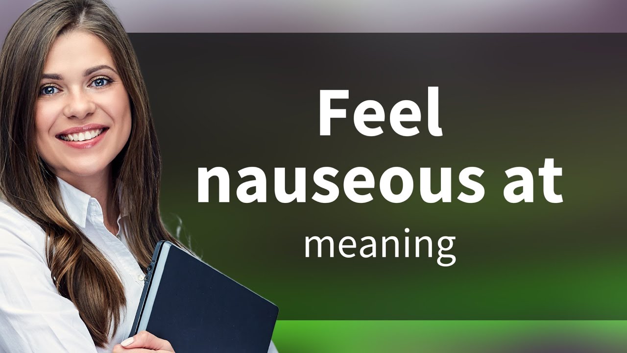 Understanding Feel Nauseous At A Guide For English Learners YouTube