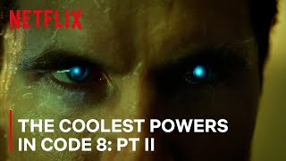 The Coolest Powers In Code 8 Pt Ii | Netflix