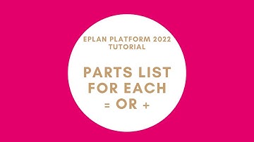How to generate Parts List for each = or + | EPLAN New Platform