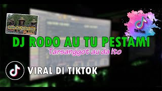 DJ Batak Rodo Au Tu Pestami Viral • Tarsanggot au da ito | Full Bass Remix Terbaru 2022