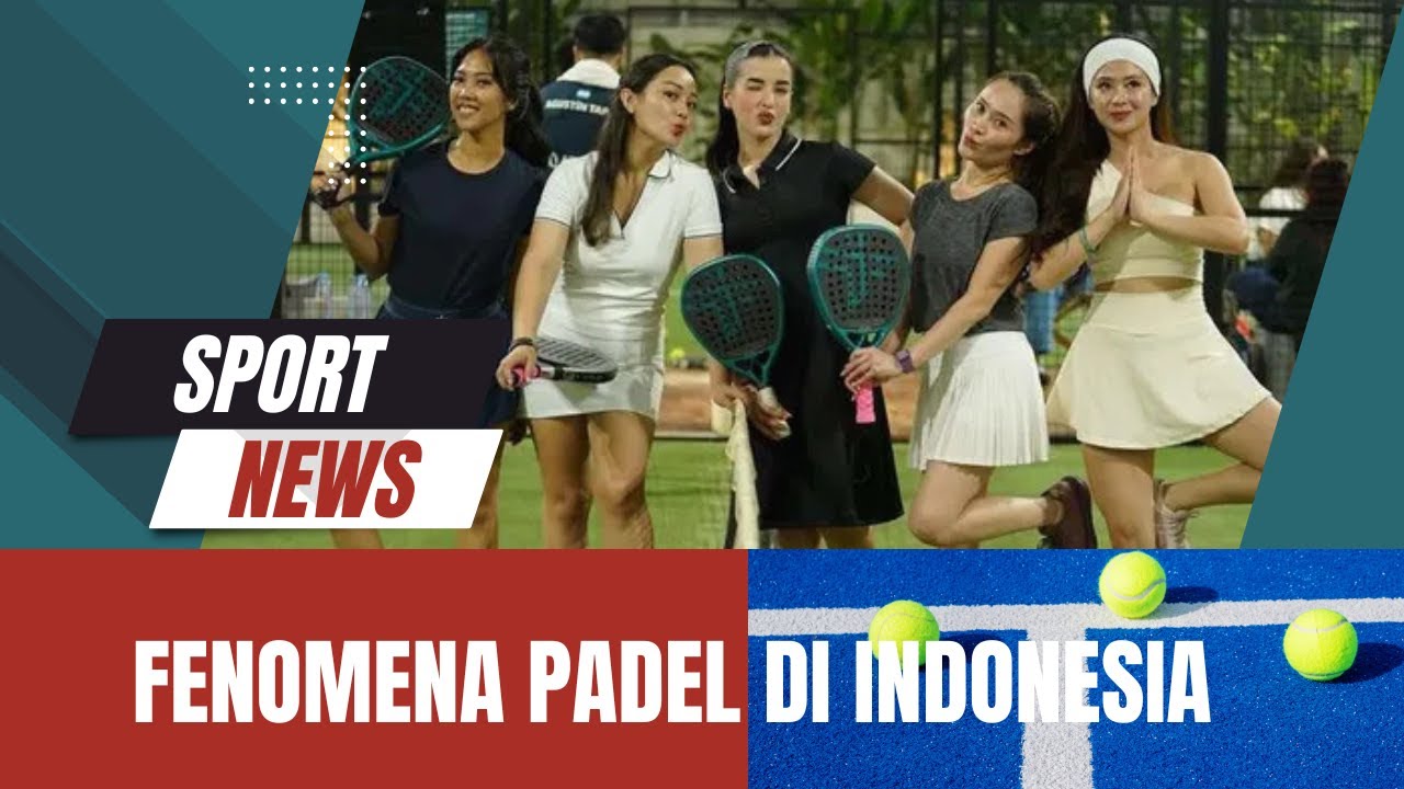 FENOMENA PADEL DI INDONESIA