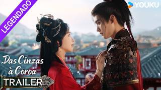 【TRAILER】Das Cinzas à Coroa: Aliados no amor e na vingança ❤️‍? | Chen Duling / Zhou Yiran | YOUKU